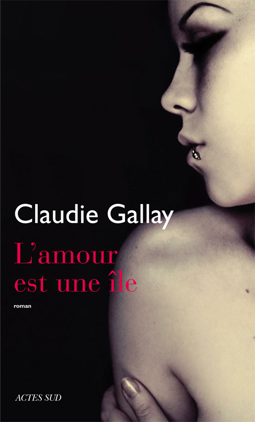L'amour est une île - Claudie Gallay